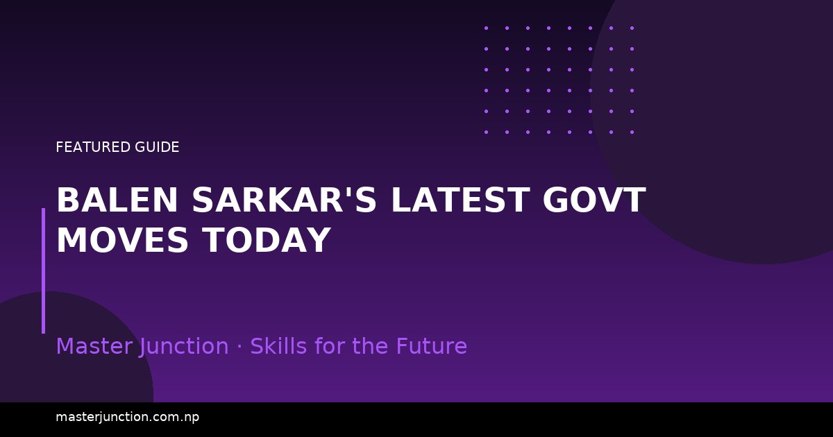 Balen Sarkar's Latest Govt Moves Today