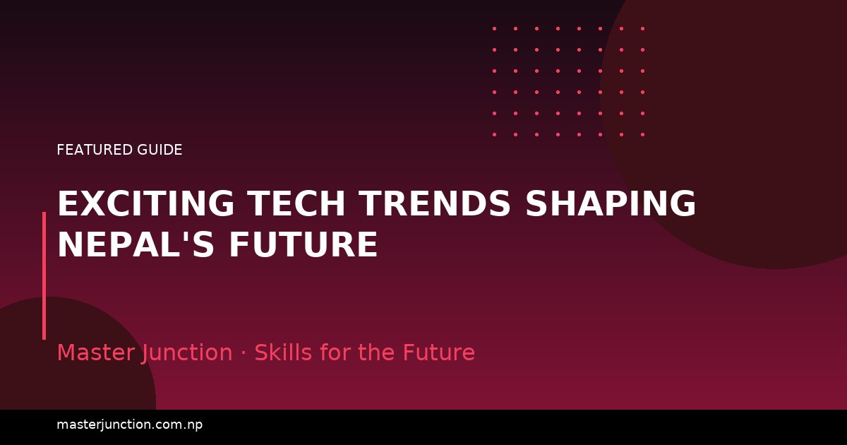 Exciting Tech Trends Shaping Nepal's Future
