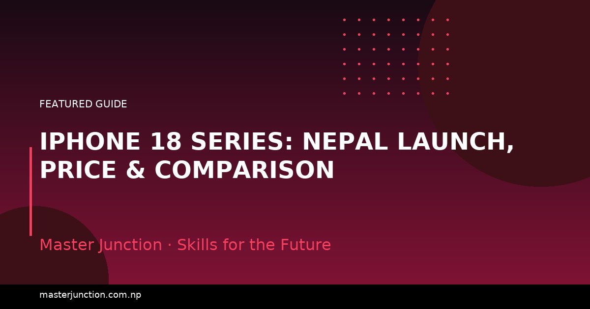iPhone 18 Series: Nepal Launch, Price & Comparison