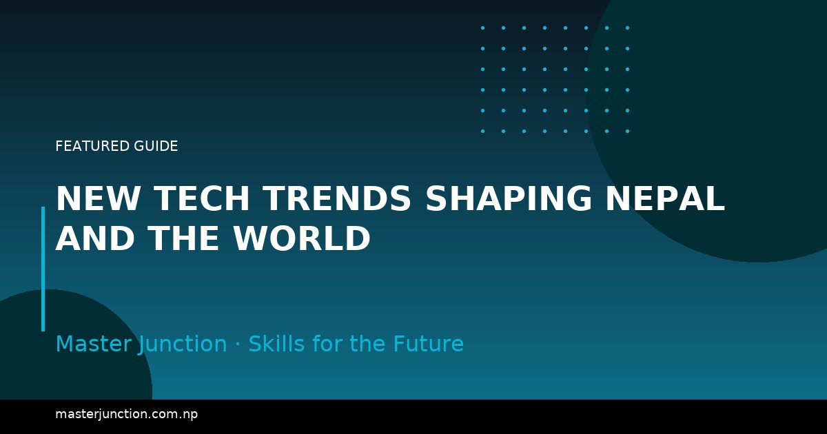 New Tech Trends Shaping Nepal and the World