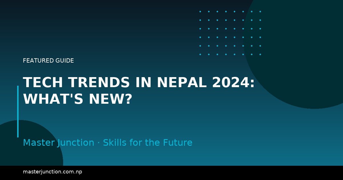 Tech Trends in Nepal 2024: What's New?