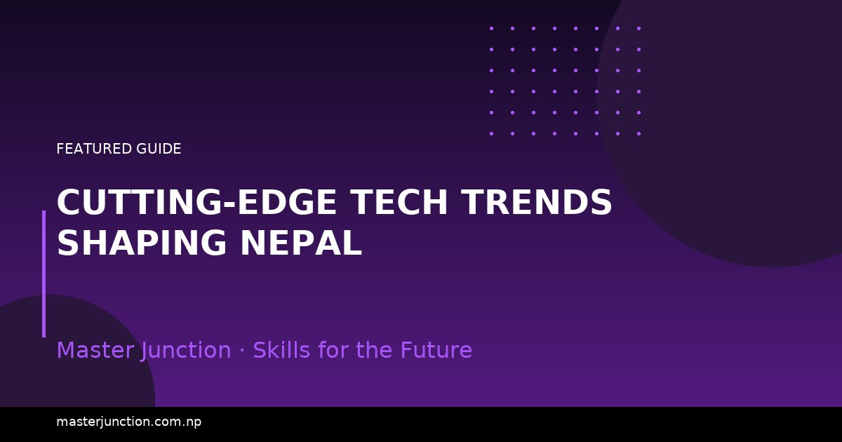 Cutting-Edge Tech Trends Shaping Nepal