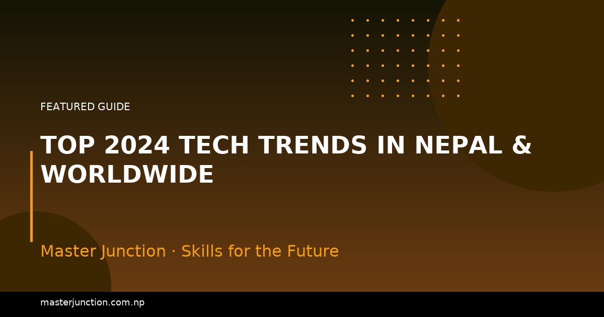 Top 2024 Tech Trends in Nepal & Worldwide